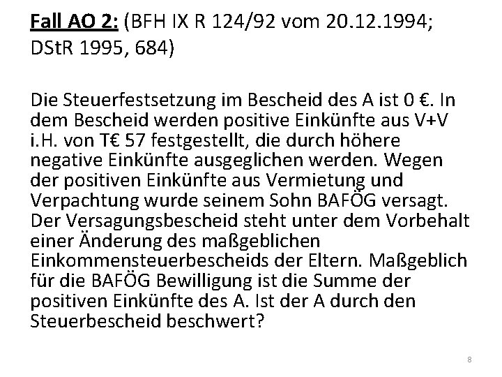 Fall AO 2: (BFH IX R 124/92 vom 20. 12. 1994; DSt. R 1995,