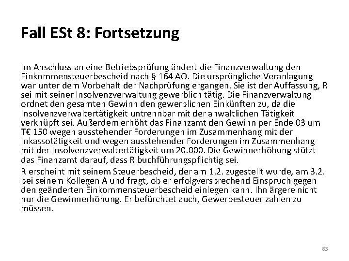 Fall ESt 8: Fortsetzung Im Anschluss an eine Betriebsprüfung ändert die Finanzverwaltung den Einkommensteuerbescheid