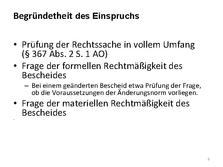 Begründetheit des Einspruchs • Prüfung der Rechtssache in vollem Umfang (§ 367 Abs. 2