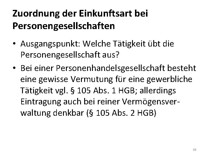 Zuordnung der Einkunftsart bei Personengesellschaften • Ausgangspunkt: Welche Tätigkeit übt die Personengesellschaft aus? •