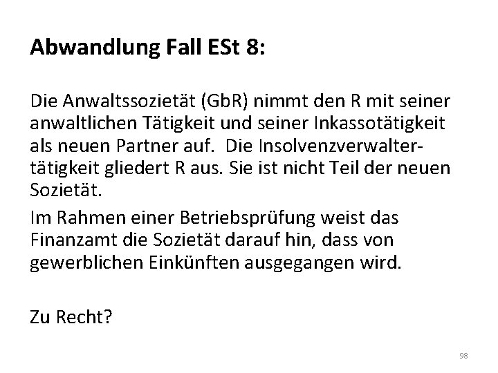 Abwandlung Fall ESt 8: Die Anwaltssozietät (Gb. R) nimmt den R mit seiner anwaltlichen