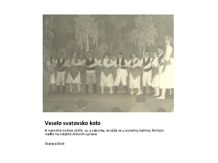 Veselo svatovsko kolo A narodne nošnje otišle su u zaborav, možda se u ponekoj