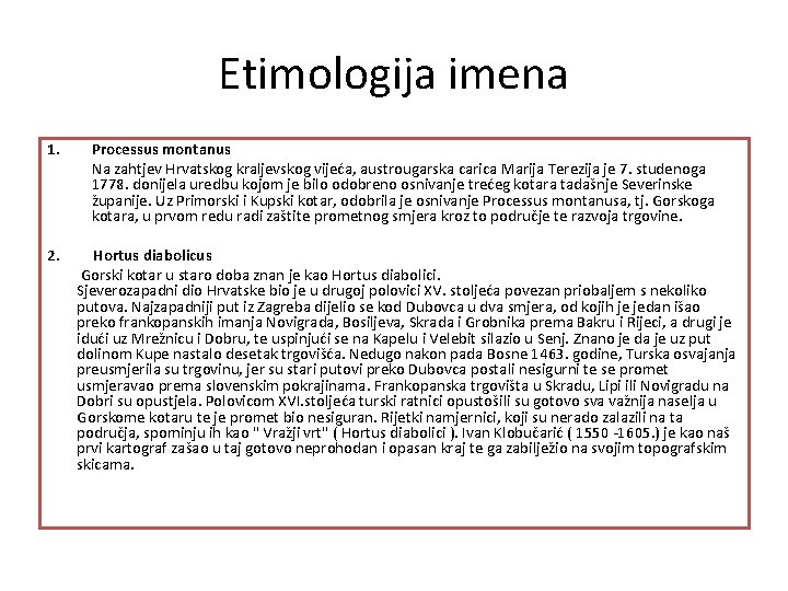 Etimologija imena 1. Processus montanus Na zahtjev Hrvatskog kraljevskog vijeća, austrougarska carica Marija Terezija