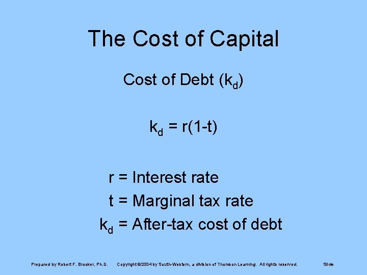 The Cost of Capital Cost of Debt (kd) kd = r(1 -t) r =