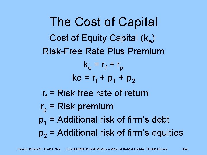 The Cost of Capital Cost of Equity Capital (ke): Risk-Free Rate Plus Premium ke