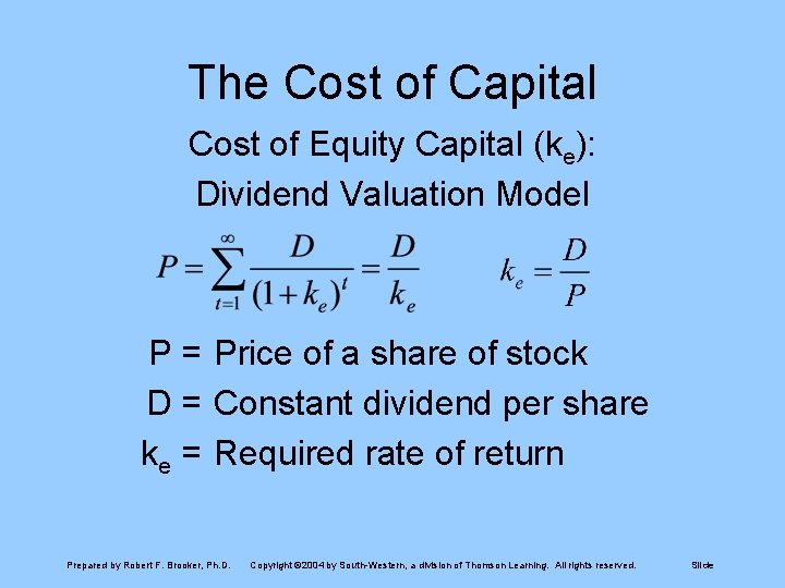The Cost of Capital Cost of Equity Capital (ke): Dividend Valuation Model P =