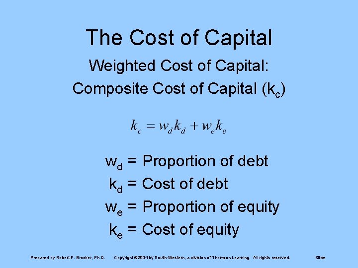 The Cost of Capital Weighted Cost of Capital: Composite Cost of Capital (kc) wd