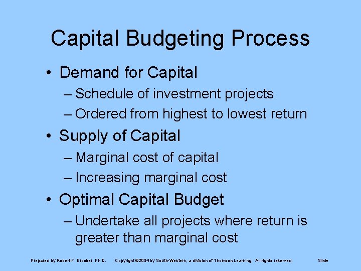 Capital Budgeting Process • Demand for Capital – Schedule of investment projects – Ordered