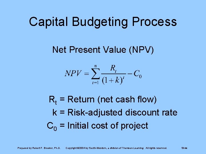 Capital Budgeting Process Net Present Value (NPV) Rt = Return (net cash flow) k