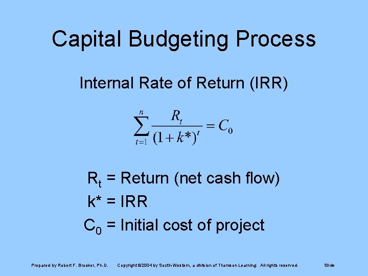 Capital Budgeting Process Internal Rate of Return (IRR) Rt = Return (net cash flow)