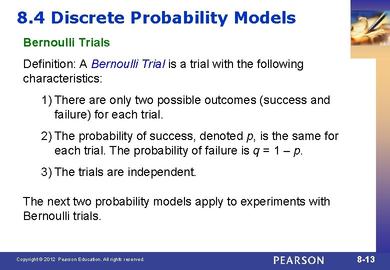 8. 4 Discrete Probability Models Bernoulli Trials Definition: A Bernoulli Trial is a trial