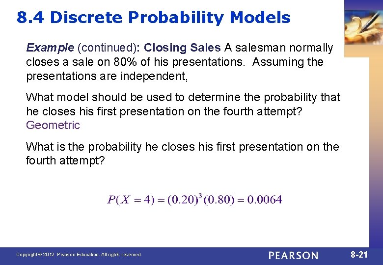 8. 4 Discrete Probability Models Example (continued): Closing Sales A salesman normally closes a