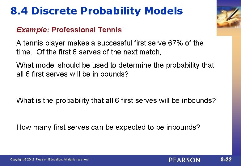 8. 4 Discrete Probability Models Example: Professional Tennis A tennis player makes a successful