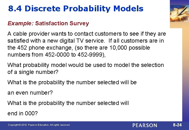 8. 4 Discrete Probability Models Example: Satisfaction Survey A cable provider wants to contact