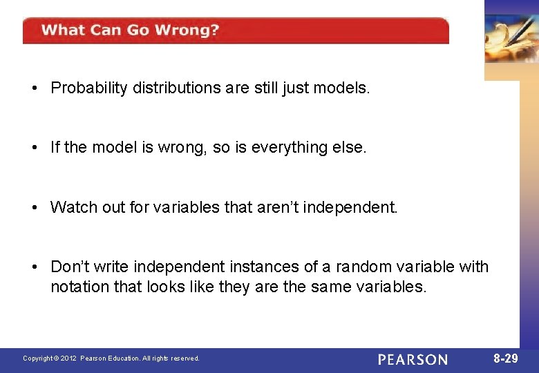  • Probability distributions are still just models. • If the model is wrong,