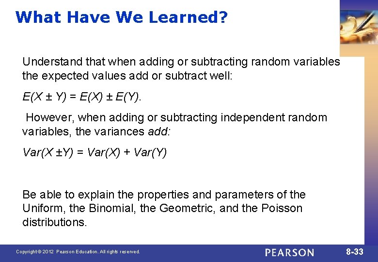 What Have We Learned? Understand that when adding or subtracting random variables the expected