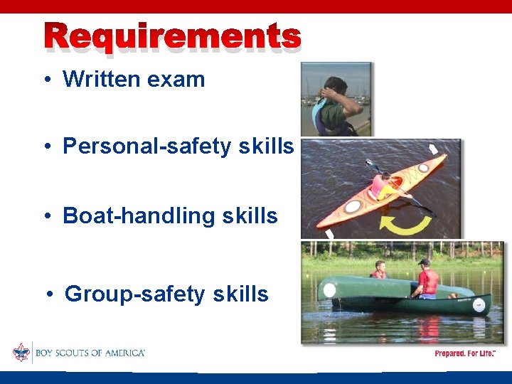 Requirements • Written exam • Personal-safety skills • Boat-handling skills • Group-safety skills 