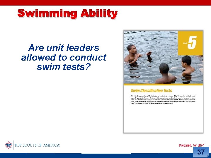 Swimming Ability Are unit leaders allowed to conduct swim tests? 37 