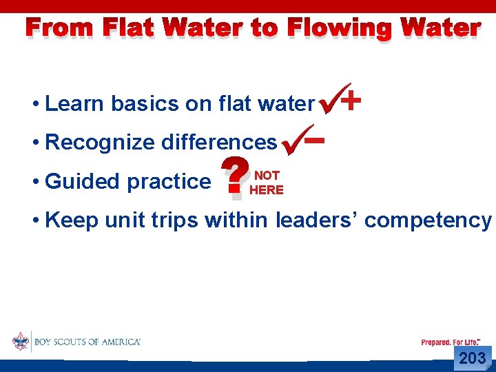 From Flat Water to Flowing Water • Learn basics on flat water • Recognize