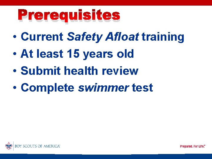 Prerequisites • • Current Safety Afloat training At least 15 years old Submit health