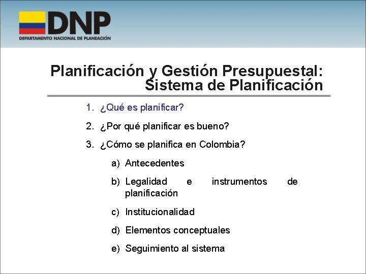 Planificación y Gestión Presupuestal: Sistema de Planificación 1. ¿Qué es planificar? 2. ¿Por qué