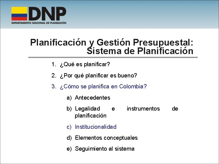 Planificación y Gestión Presupuestal: Sistema de Planificación 1. ¿Qué es planificar? 2. ¿Por qué