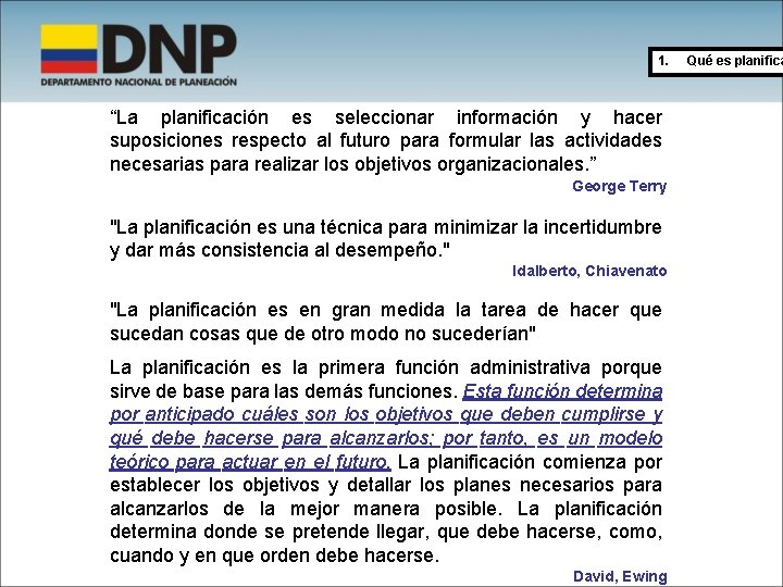 1. “La planificación es seleccionar información y hacer suposiciones respecto al futuro para formular