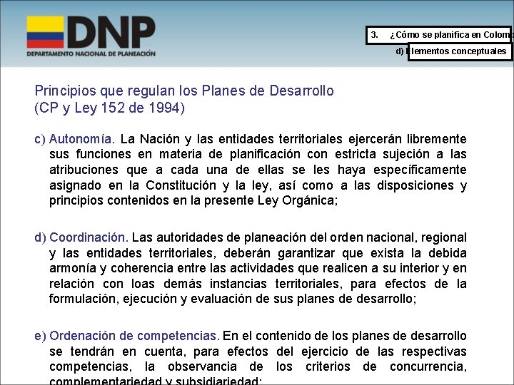 3. ¿Cómo se planifica en Colomb d) Elementos conceptuales Principios que regulan los Planes