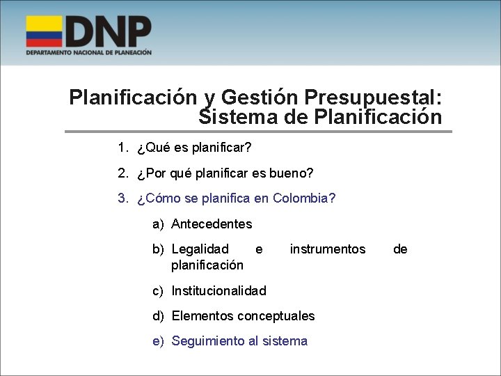 Planificación y Gestión Presupuestal: Sistema de Planificación 1. ¿Qué es planificar? 2. ¿Por qué