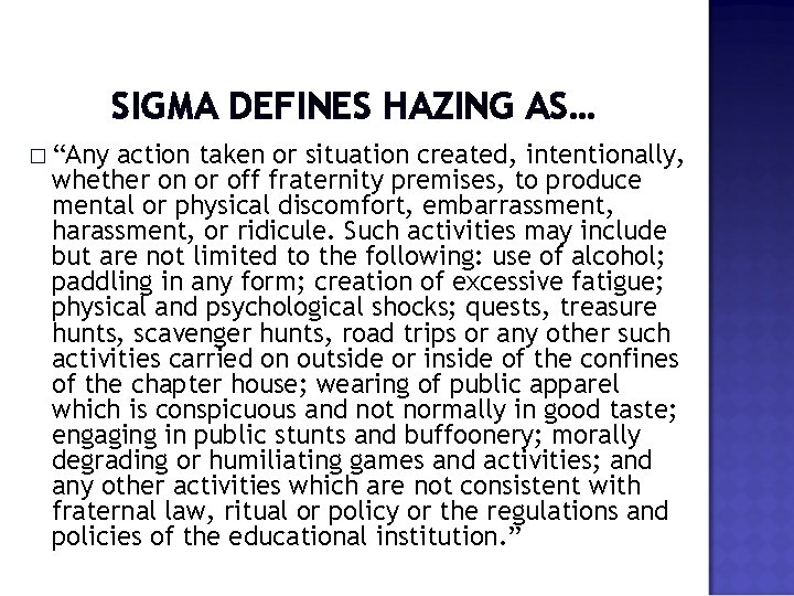 SIGMA DEFINES HAZING AS… � “Any action taken or situation created, intentionally, whether on