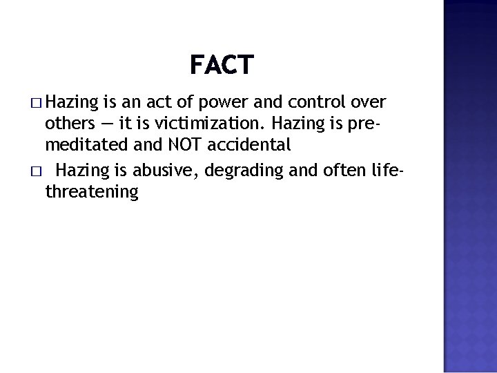 FACT � Hazing is an act of power and control over others — it