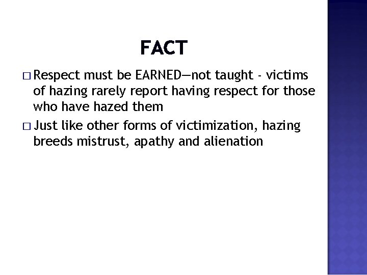 FACT � Respect must be EARNED—not taught - victims of hazing rarely report having