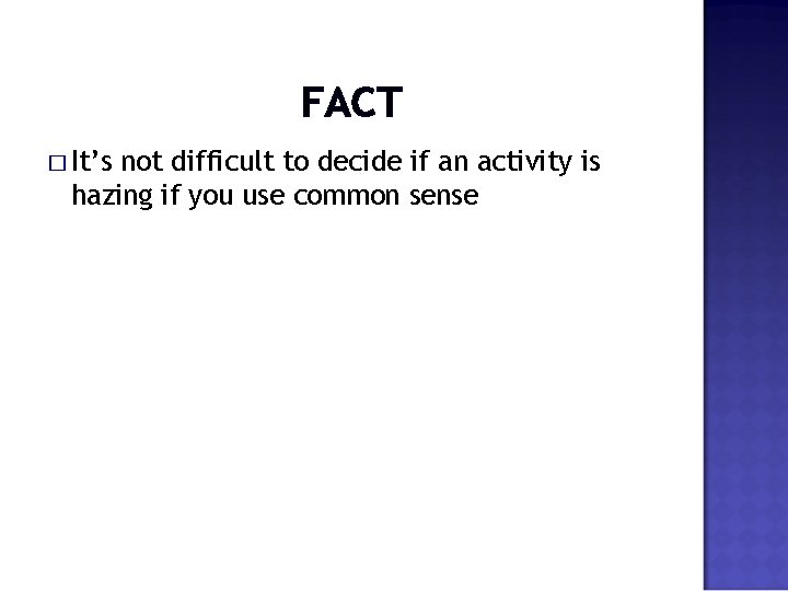 FACT � It’s not difficult to decide if an activity is hazing if you