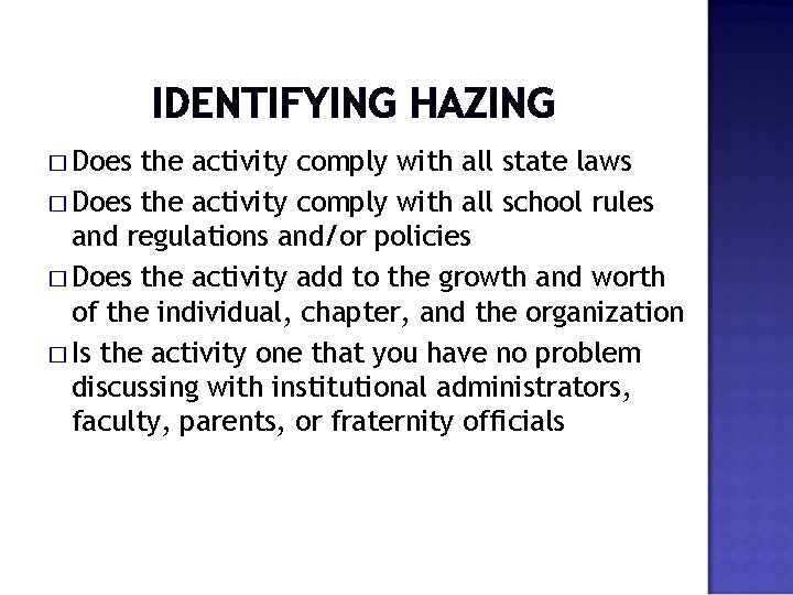 IDENTIFYING HAZING � Does the activity comply with all state laws � Does the