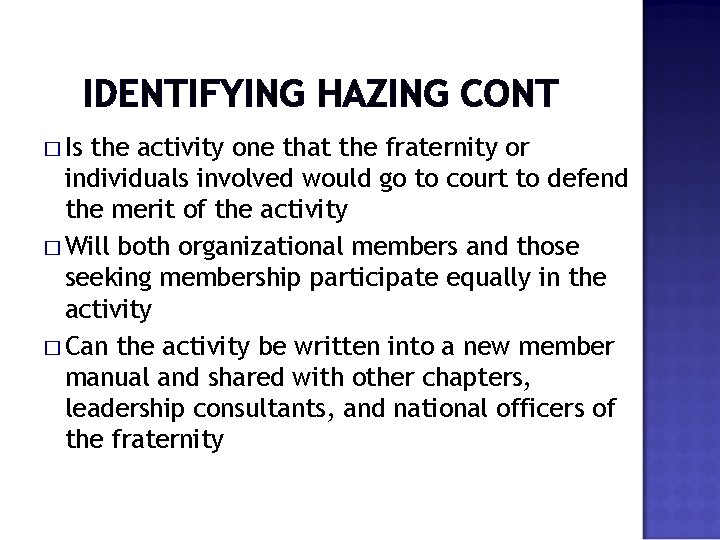 IDENTIFYING HAZING CONT � Is the activity one that the fraternity or individuals involved