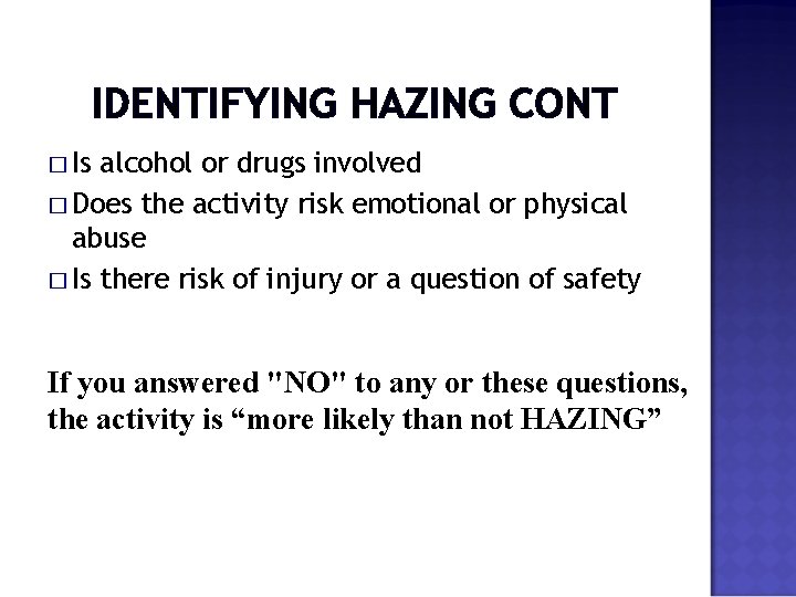 IDENTIFYING HAZING CONT � Is alcohol or drugs involved � Does the activity risk