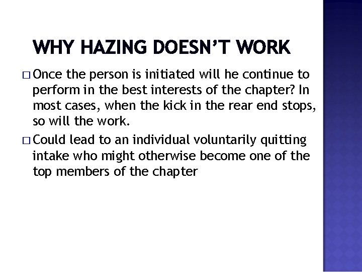 WHY HAZING DOESN’T WORK � Once the person is initiated will he continue to