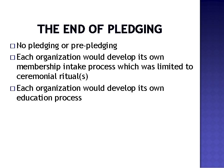 THE END OF PLEDGING � No pledging or pre-pledging � Each organization would develop