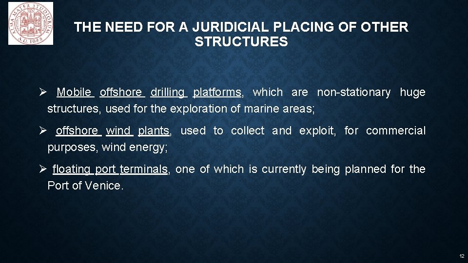 THE NEED FOR A JURIDICIAL PLACING OF OTHER STRUCTURES Ø Mobile offshore drilling platforms,