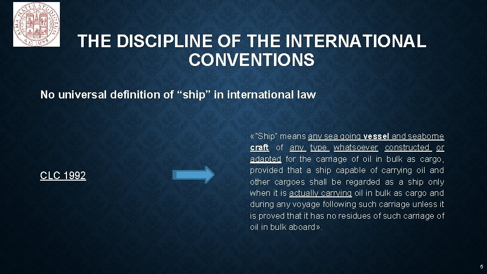 THE DISCIPLINE OF THE INTERNATIONAL CONVENTIONS No universal definition of “ship” in international law