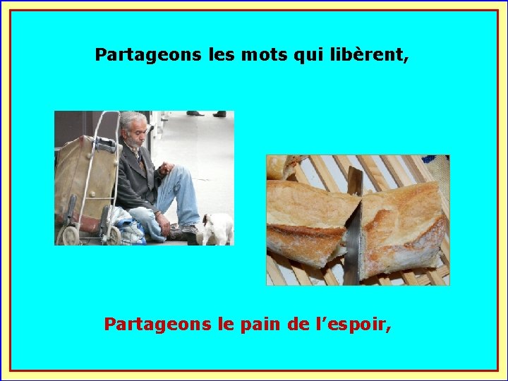 Partageons les mots qui libèrent, . . Partageons le pain de l’espoir, 