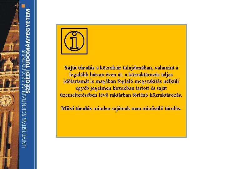 Saját tárolás a közraktár tulajdonában, valamint a legalább három éven át, a közraktározás teljes