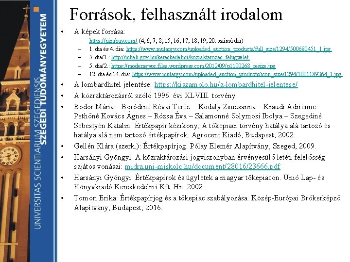 Források, felhasznált irodalom • A képek forrása: – – – • • https: //pixabay.