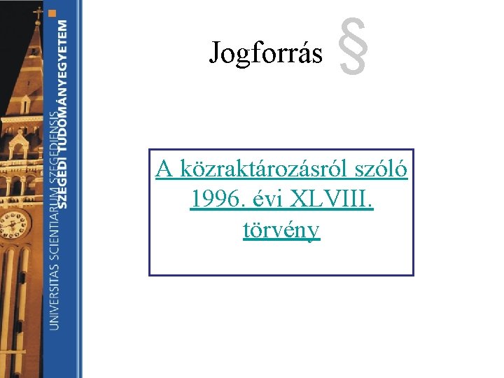 Jogforrás § A közraktározásról szóló 1996. évi XLVIII. törvény 