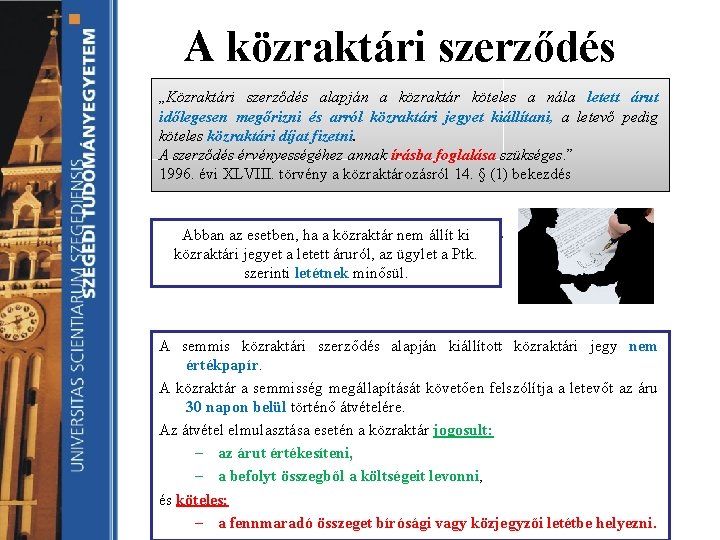 A közraktári szerződés „Közraktári szerződés alapján a közraktár köteles a nála letett árut időlegesen