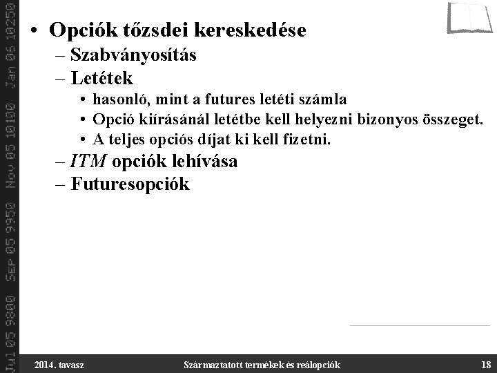  • Opciók tőzsdei kereskedése – Szabványosítás – Letétek • hasonló, mint a futures