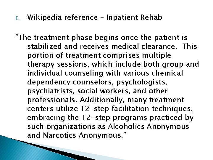 E. Wikipedia reference – Inpatient Rehab “The treatment phase begins once the patient is