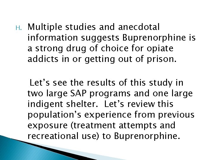 H. Multiple studies and anecdotal information suggests Buprenorphine is a strong drug of choice