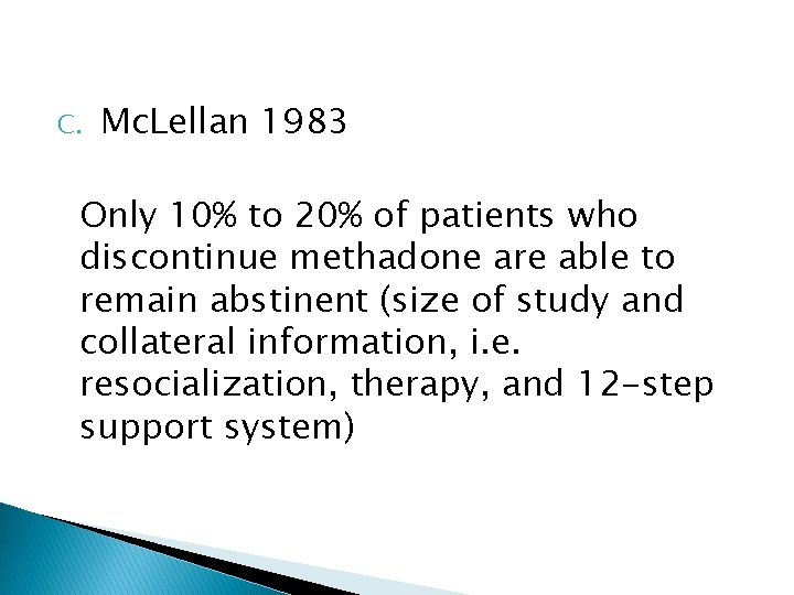 C. Mc. Lellan 1983 Only 10% to 20% of patients who discontinue methadone are