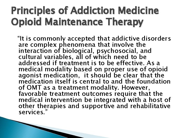Principles of Addiction Medicine Opioid Maintenance Therapy “It is commonly accepted that addictive disorders